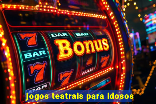 jogos teatrais para idosos